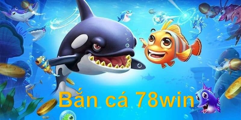 Bắn cá 78WIN